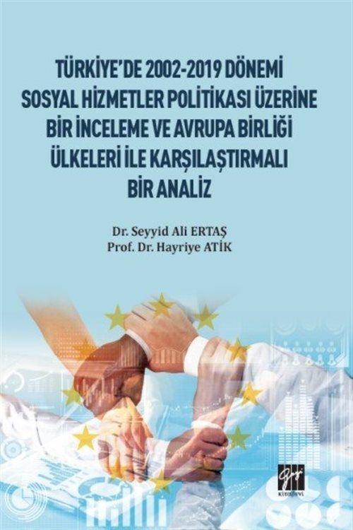 Türkiye'de 2002-2019 Dönemi Sosyal Hizmetler Politikası Üzerine Bir İnceleme ve Avrupa Birliği Ülkeleri ile Karşılaşt...