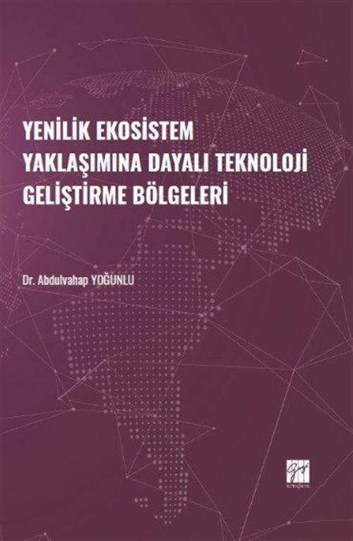 Yenilik Ekosistem Yaklaşımına Dayalı Teknoloji Geliştirme Bölgeleri