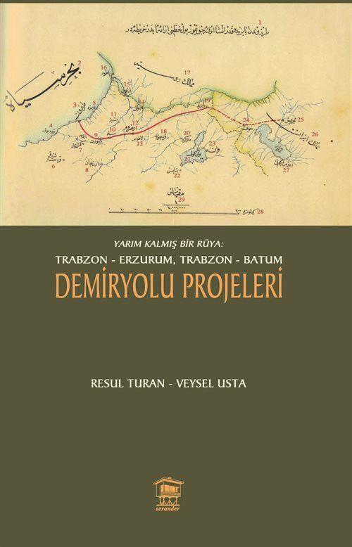 Yarım Kalmış Bir Rüya: Trabzon-Erzurum, Trabzon-Batum Demiryolu Projeleri