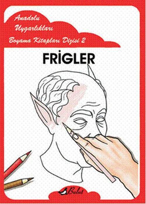 Frigler - Anadolu Uygarlıkları Boyama Kitapları 2