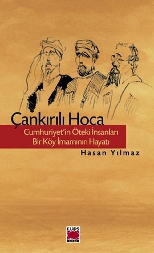 Çankırılı Hoca - Cumhuriyet'in Öteki İnsanları - Bir Köy İmamının Hayatı