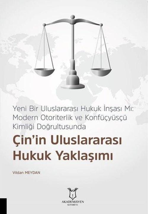 Çin'in Uluslararası Hukuk Yaklaşımı - Yeni Bir Uluslararası Hukuk İnşası Mı: Modern Otoriterlik ve K