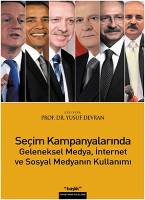 Seçim Kampanyalarında Geleneksel Medyaİnternet ve Sosyal Medyanın Kullanımı