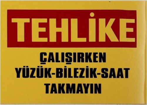 Iş Güvenlik Uyarı Levhası Pvc 25X35 Tehlike Çalışırken Yüzük Bilezik Saat Takmayın