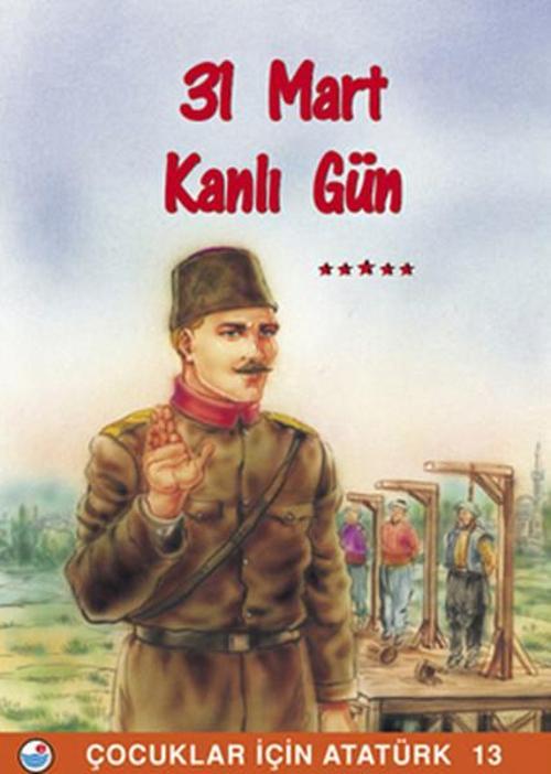 31 Mart  Kanlı Gün - Çocuklar İçin Atatürk