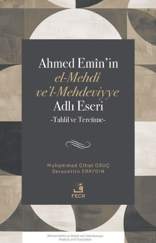 Ahmed Emin'in el-Mehdi ve'l-Mehdeviyye Adlı Eseri - Tahlil ve Tercüme