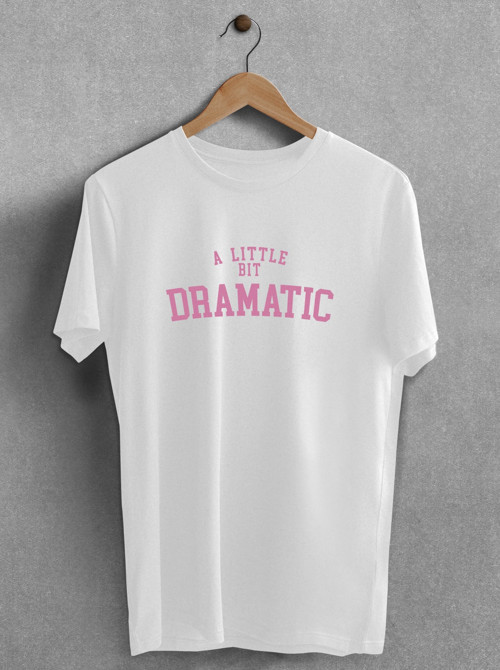 - A Little Bit Dramatic Baskılı Oversize Unisex Tshirt Baskılı T-shirt