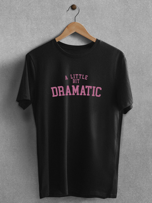 - A Little Bit Dramatic Baskılı Oversize Unisex Tshirt Baskılı T-shirt