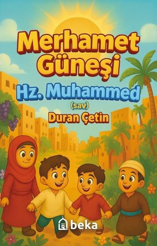 Merhamet Güneşi Hz. Muhammed (S.A.V.)