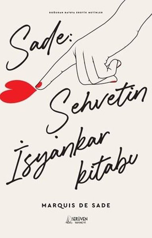 Sade: Şehvetin İsyankar Kitabı - Doğudan Batıya Erotik Metinler