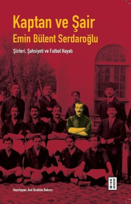 Kaptan ve Şair: Şiirleri, Şahsiyeti ve Futbol Hayatı