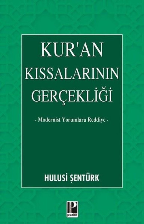 Kur'an Kıssalarının Gerçekliği - Modernist Yorumlara Reddiye