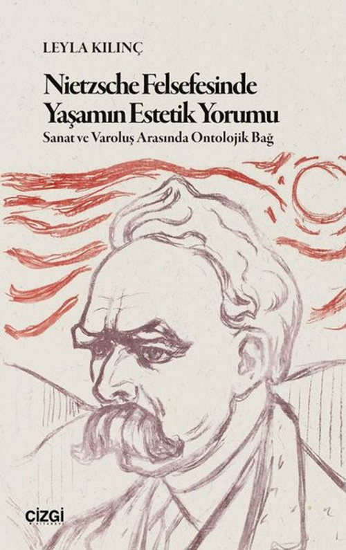 Nietzsche Felsefesinde Yaşamın Estetik Yorumu - Sanat ve Varoluş Arasında Ontolojik Bağ