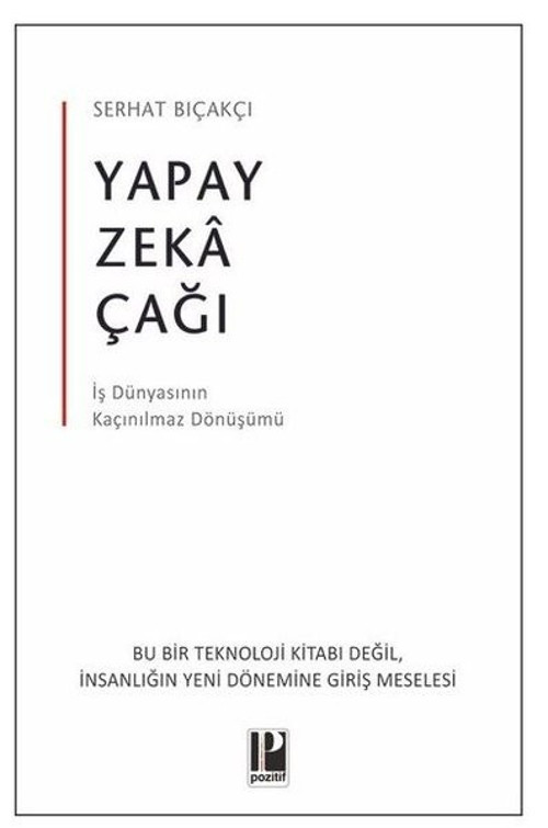 Yapay Zeka Çağı - İş Dünyasının Kaçınılmaz Dönüşümü