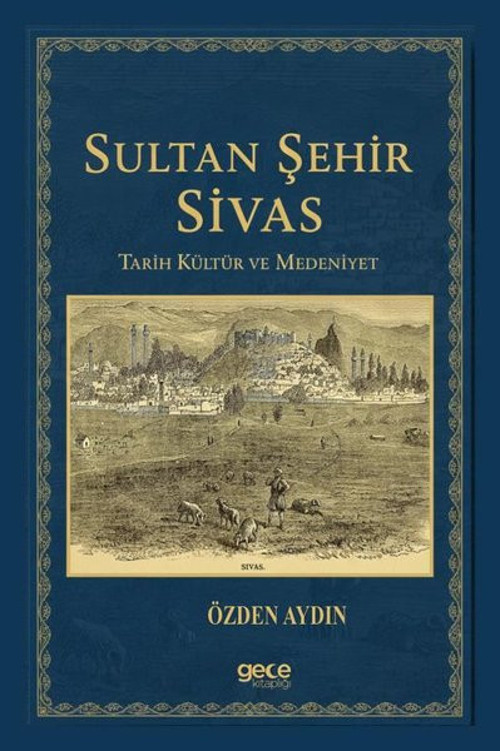 Sultan Şehir Sivas-Tarih Kültür ve Medeniyet