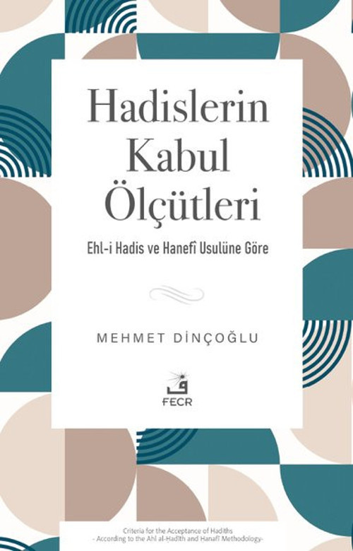 Hadislerin Kabul Ölçütleri: Ehl-i Hadis ve Hanefi Usulüne Göre