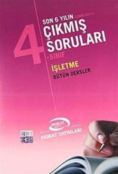 4. Sınıf İşletme Bütün Dersler / Son 6 Yılın Çıkmış Soruları (2006-2011)