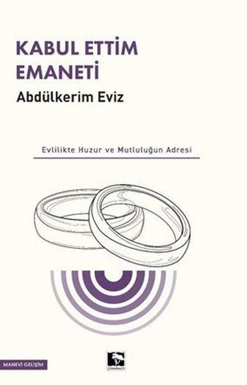 Kabul Ettim Emaneti - Evlilikte Huzur ve Mutluluğun Adresi