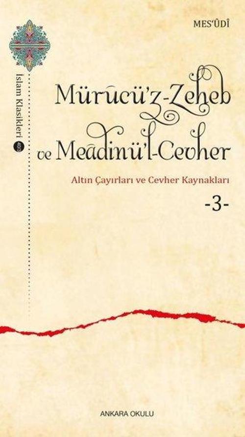 Mürucü'z Zeheb ve Meadinü'l Cevher 3 - Altın Çayırları ve Cevher Kaynakları