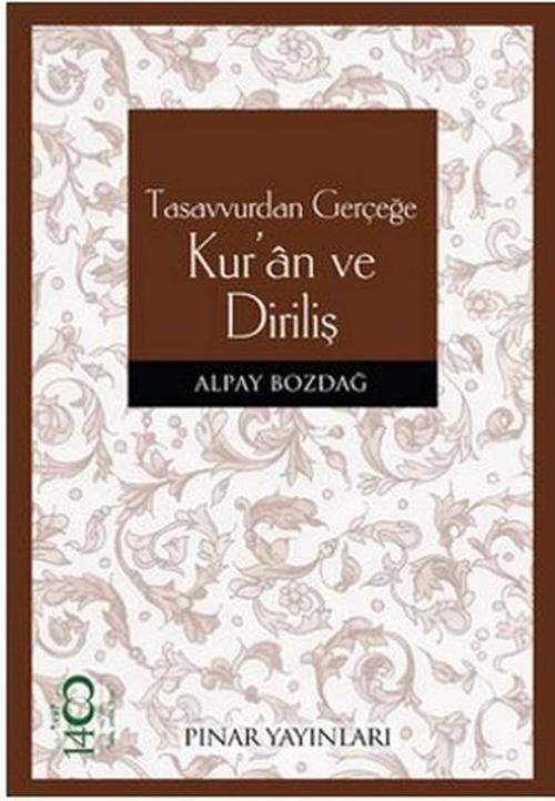 Tasavvurdan Gerçeğe Kur'an ve Diriliş