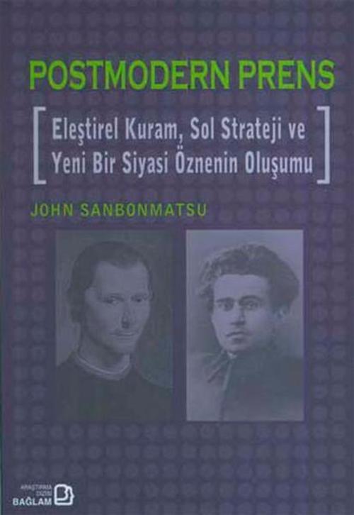 Postmodern Prens - Eleştirel Kuram  Sol Strateji ve Yeni Bir Siyasi Öznenin Oluşumu