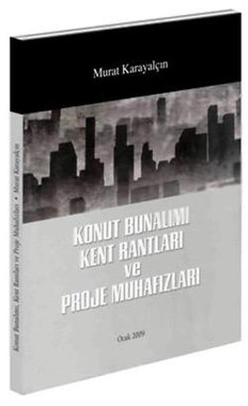 Konut Bunalımı Kent Rantları ve Proje Muhafızları