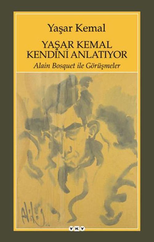 Yaşar Kemal Kendini Anlatıyor - Alain Bosquet ile Görüşmeler