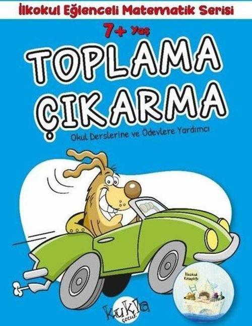 7+ Yaş Toplama Çıkarma - İlkokul Eğlenceli Matematik Serisi - Okul Derslerine ve Ödevlerine Yardımcı