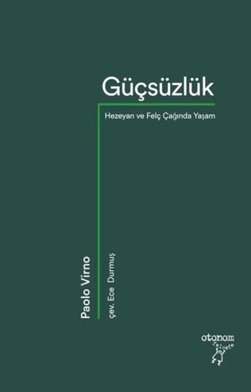 Güçsüzlük: Hezeyan ve Felç Çağında Yaşam