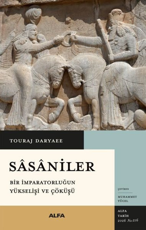 Sasaniler: Bir İmparatorluğun Yükselişi ve Çöküşü