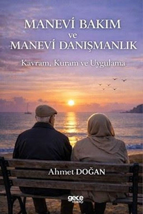 Manevi Bakım ve Manevi Danışmanlık - Kavram,Kuram ve Uygulama
