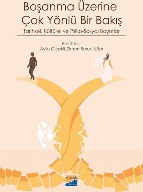 Boşanma Üzerine Çok Yönlü Bir Bakış - Tarihsel Kültürel ve Psiko - Sosyal Boyutlar