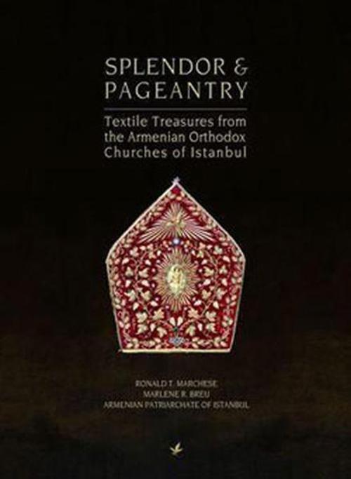 Splendor ve Pageantry (Textile Treasures from the Armenian Orthodox Chuches of Istanbul)