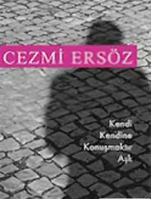 Kendi Kendine Konuşmaktır Aşk