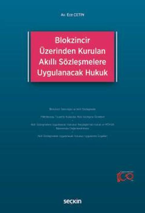 Blokzincir Üzerinden Kurulan Akıllı Sözleşmelere Uygulanacak Hukuk Ece Çetin 1. Baskı, Ocak 2024