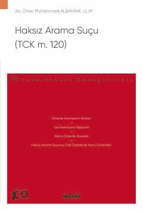 Haksız Arama Suçu (TCK m. 120) - Ceza Hukuku Monografileri - Ömer Muhammed Albayrak 1. Baskı, Ocak 2024