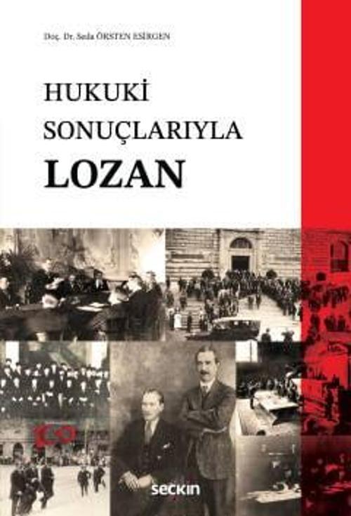 Hukuki Sonuçlarıyla Lozan Doç. Dr. Seda Örsten Esirgen 1. Baskı, Aralık 2023