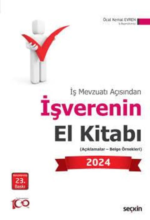 İş Mevzuatı Açısından İşverenin El Kitabı 2024 (Açıklamalar - Belge Örnekleri) Öcal Kemal Evren 23. Baskı, Ocak 2024