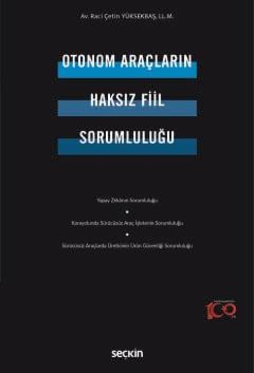 Otonom Araçların Haksız Fiil Sorumluluğu Raci Çetin Yüksekbaş 1. Baskı, Ocak 2024