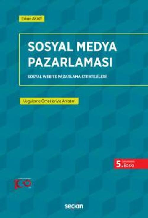 Sosyal Medya Pazarlaması Sosyal Web'te Pazarlama Stratejileri Erkan Akar 5. Baskı, Ocak 2024