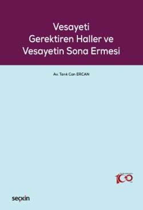 Vesayeti Gerektiren Haller ve Vesayetin Sona Ermesi Tarık Can Ercan 1. Baskı, Ocak 2024