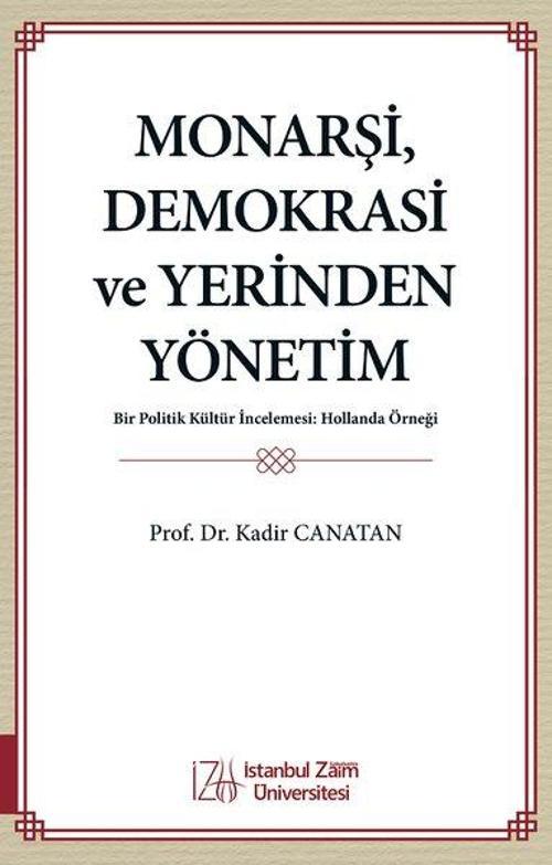Monarşi, Demokrasi ve Yerinden Yönetim - Bir Politik Kültür İncelemesi: Hollanda Örneği