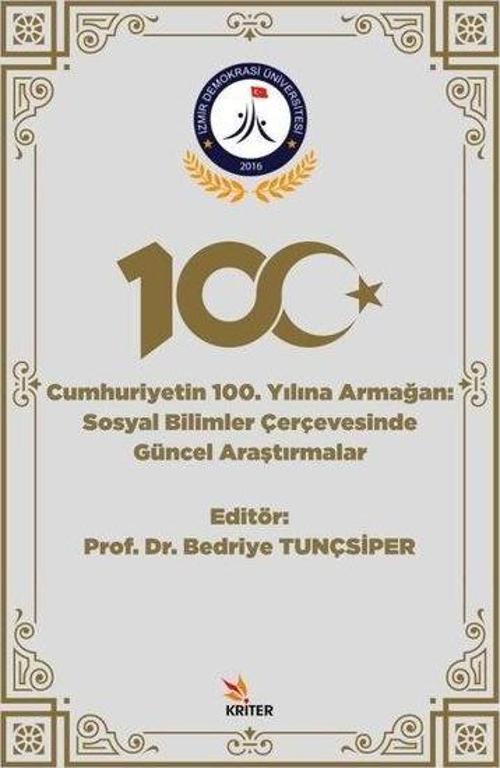 Cumhuriyetin 100. Yılına Armağan: Sosyal Bilimler Çerçevesinde Güncel Araştırmalar