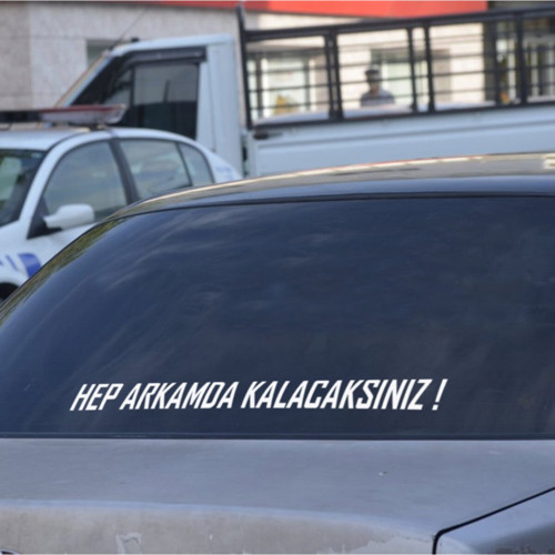 Hep Arkamda Kalacaksınız Oto Arka Cam Yazı Sticker Beyaz 90 Cm