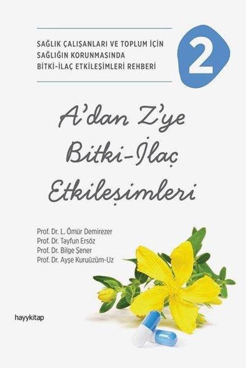 A'dan Z'ye Bitki - İlaç Etkileşimleri 2 - Sağlık Çalışanları ve Toplum İçin Sağlığın Korunmasında Bi