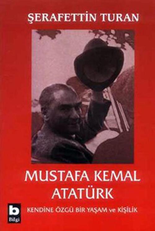 Mustafa Kemal Atatürk-Kendine Özgü Bir Yaşam ve Kişilik