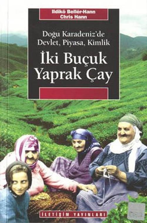 İki Buçuk Yaprak Çay - Doğu Karadeniz'de Devlet, Piyasa, Kimlik