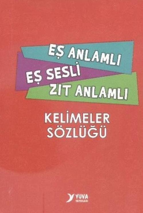 Yuva Eş Anlamlı Eş Sesli Zıt Anlamlı Kelimeler Sözlüğü