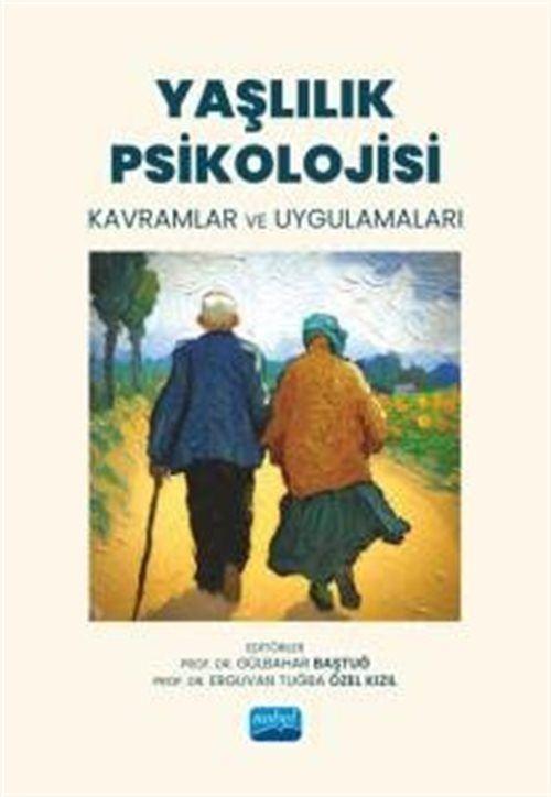 Yaşlılık Psikolojisi - Kavramlar ve Uygulamaları