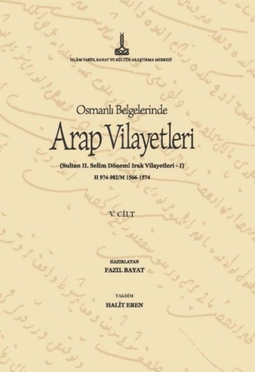 Osmanlı Belgelerinde Arap Vilayetleri Sultan 2. Selim Dönemi Irak Vilayetleri - I V.5